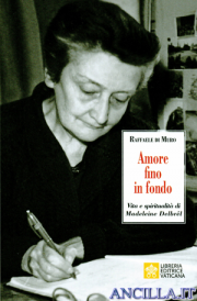 Amore fino in fondo. Vita e spiritualità di Madeleine Delbrêl