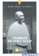 Charles de Foucauld. Le conversioni di un’anima
