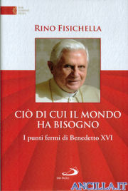 Ciò di cui il mondo ha bisogno. I punti fermi di Benedetto XVI