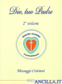 Dio, tuo Padre. Messaggi cristiani. Volume 2
