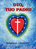 Dio, tuo Padre. Messaggi cristiani