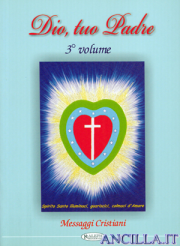 Dio, tuo Padre. Messaggi cristiani. Volume 3