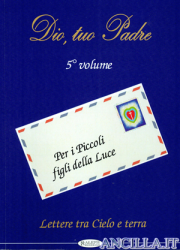 Dio, tuo Padre. Messaggi cristiani. Volume 5