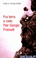 Fra terra e cielo. Pier Giorgio Frassati