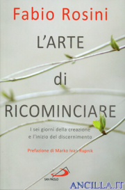 L'arte di ricominciare. I sei giorni della creazione e l'inizio del discernimento