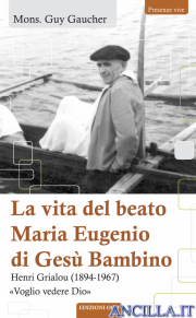 La vita del beato Maria Eugenio di Gesù Bambino