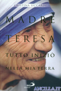 Madre Teresa. Tutto iniziò nella mia terra