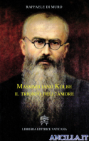 Massimiliano Kolbe. Il trionfo dell'amore