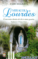 Miracoli a Lourdes. Il racconto diretto di chi è stato guarito