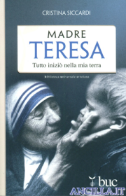 Madre Teresa. Tutto iniziò nella mia terra