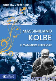 Massimiliano Kolbe. Il cammino interiore