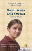 Ora è il tempo della Veronica. Scritti Spirituali