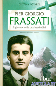 Pier Giorgio Frassati. Il giovane delle otto beatitudini