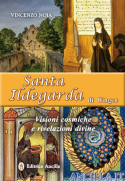 Santa Ildegarda di Bingen - Visioni cosmiche e rivelazioni divine