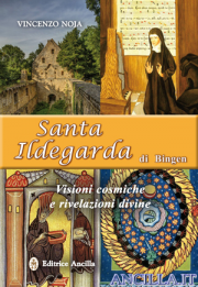 Santa Ildegarda di Bingen - Visioni cosmiche e rivelazioni divine