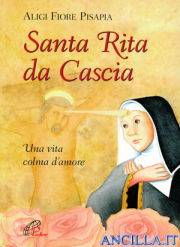 Santa Rita da Cascia. Una vita colma d'amore