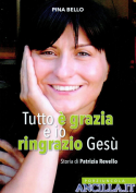 Tutto è grazia e io ringrazio Gesù