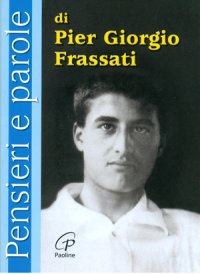 4 luglio 1925: 100 anni dalla nascita al Cielo di Pier Giorgio Frassati