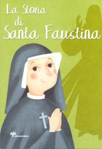 La storia di Santa Faustina