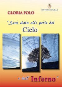 Sono stata alle porte del Cielo e dell'Inferno
