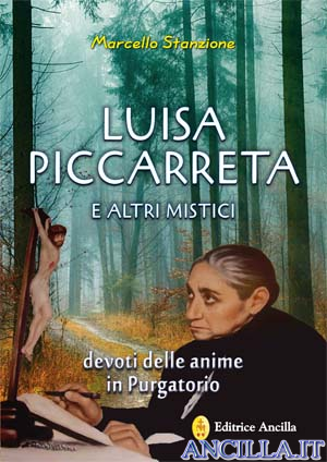 Ero in una bara piccola... Recensione al libro LUISA PICCARRETA E ALTRI MISTICI DEVOTI DELLE ANIME IN PURGATORIO
