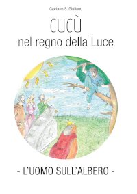 Cucù nel regno della Luce. L'uomo sull'albero
