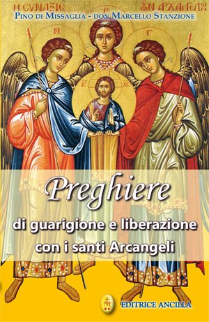Preghiere di guarigione e di liberazione con i santi Arcangeli. Recensione