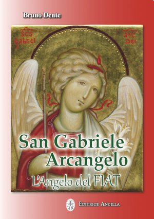 San Gabriele Arcangelo L'Angelo del Fiat. Recensione