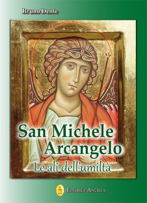San Michele Arcangelo - Le ali dell'umiltà. Recensione